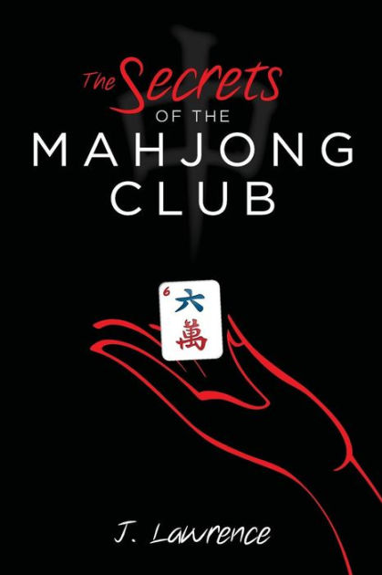 The Secrets Of The Mahjong Club By J Lawrence Paperback Barnes And Noble®