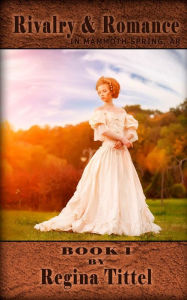 Title: Rivalry and Romance: In Mammoth Spring, Author: Regina Tittel