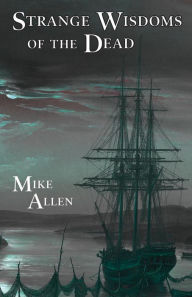 Title: Strange Wisdoms of the Dead, Author: Mike Allen