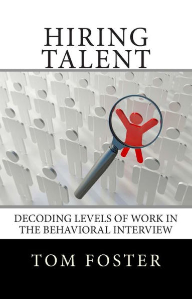 Hiring Talent: Decoding Levels of Work in the Behavioral Interview
