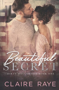 Title: Beautiful Secret: A Secret Hollywood Romance, Author: Claire Raye
