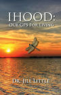 Ihood: Our GPS for Living