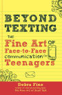 Beyond Texting: The Fine Art of Face-to-Face Communication for Teenagers