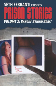 Title: Prison Stories vol 2: Bangin' Behind Bars!, Author: Seth Ferranti