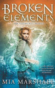 Title: Broken Elements (Elements, Book 1), Author: Mia Marshall