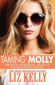 Title: Taming Molly: Heroes of Henderson Book 2.5, Author: Liz Kelly