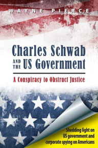 Charles Schwab & the US Government: A conspiracy to obstruct justice
