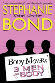 Title: 3 Men and a Body (Body Movers Series #3), Author: Stephanie Bond