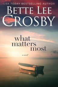 Title: What Matters Most, Author: Bette Lee Crosby