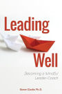 Leading Well: Becoming a Mindful Leader-Coach