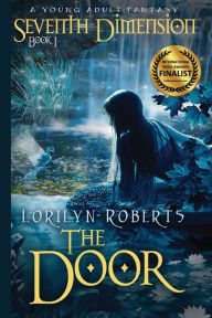 Title: Seventh Dimension - The Door: A Young Adult Fantasy, Author: Lorilyn Roberts