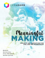 Meaningful Making: Projects and Inspirations for Fab Labs and Makerspaces