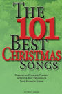 The 101 Best Christmas Songs: Create the Ultimate Playlist with the Best Versions of your Favorite Songs!
