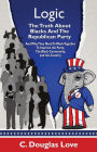 Logic: The Truth About Blacks and the Republican Party: And Why They Need To Work Together To Improve The Party, The Black Community, And The Country