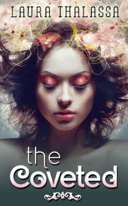 Title: The Coveted (The Unearthly #2), Author: Laura Thalassa