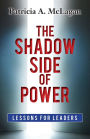 The Shadow Side of Power: Lessons for Leaders