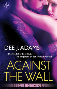 Title: Against The Wall, Author: Dee J Adams