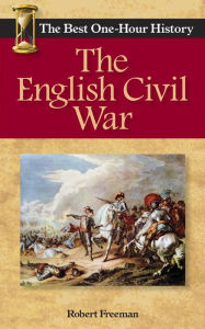 Title: The English Civil War: The Best One-Hour History, Author: Robert Freeman