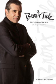 Title: A Bronx Tale: The Original One Man Show, Author: Chazz Palminteri