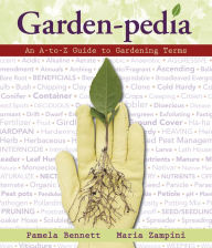 Title: Garden-Pedia: An A-to-Z Guide to Gardening Terms, Author: Pamela Bennett