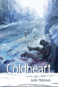 Title: Coldheart, Author: Justin Robinson