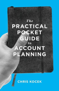 Title: The Practical Pocket Guide to Account Planning, Author: Chris Kocek