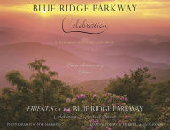 Blue Ridge Parkway - Celebration: Silver Anniversary Edition for the Friends of the Blue Ridge Parkway