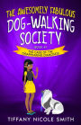 The Awesomely Fabulous Dog-Walking Society: The Case of the Disappearing Diamonds