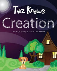 Title: Toz Knows Creation, Author: Mindi Jo Furby