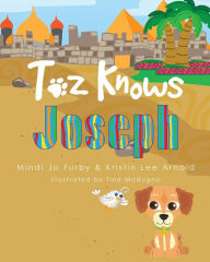 Title: Toz Knows Joseph, Author: Mindi Jo Furby