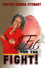 Fit for the Fight!: The Vigilant Fight of Faith for My Husband, My Family, and Myself