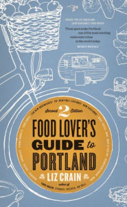 Title: Food Lover's Guide to Portland, Author: Liz Crain