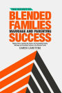 The Secret to Blended Families Marriage and Parenting Success: Making Peace, Escaping the Drama, and Successfully Solving Marriage and Parenting Problems in the Blended Family