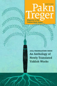 Title: 2014 Pakn Treger Translation Issue: An Anthology of Newly Translated Yiddish works, Author: Pakn Treger