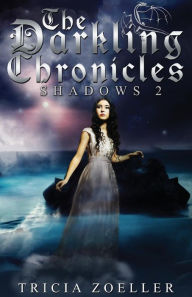 Title: The Darkling Chronicles, Shadows 2, Author: Tricia Zoeller