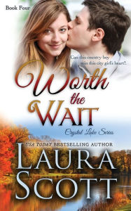 Title: Worth The Wait: A Sweet Small Town Christian Romance, Author: Laura Scott