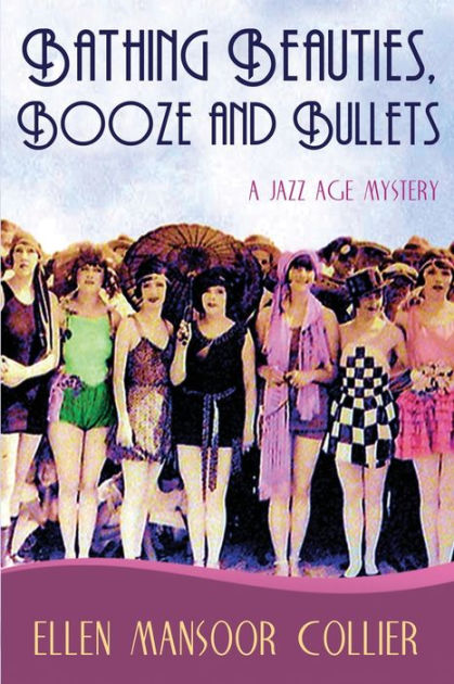 Bathing Beauties Booze And Bullets By Ellen Mansoor Collier