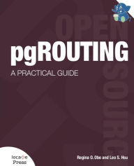 Title: pgRouting: A Practical Guide, Author: Regina O Obe