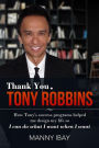 Thank You, Tony Robbins: How Tony's Success Programs Helped Me Design My Life So I Can Do What I Want When I Want
