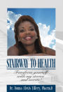 Stairway to Health: Transform Yourself with my Stories and Secrets!