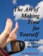 The Art Of Making Time For Yourself: A Collection Of Advice For Moms