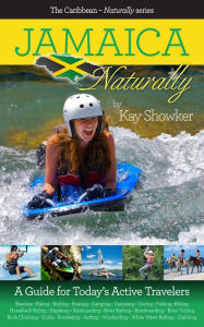 Title: Jamaica - Naturally: A Guide for Today's Active Travelers, Author: Kay Showker