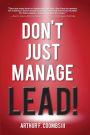 Don't Just Manage--Lead!