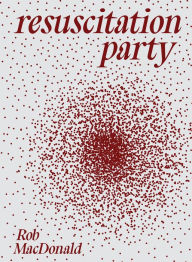 Title: Resuscitation Party, Author: Rob MacDonald