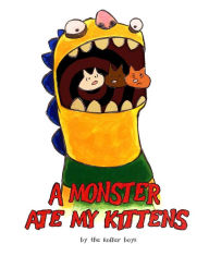 Title: A Monster Ate My Kittens, Author: Kevin Koller