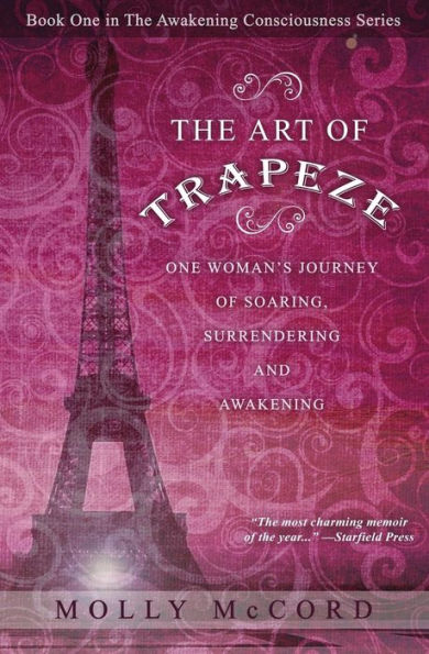 The Art of Trapeze: One Woman's Journey of Soaring, Surrendering, and Awakening