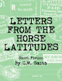 Letters From the Horse Latitudes: Short Fiction