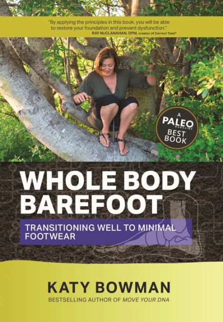 Whole Body Barefoot: Transitioning Well to Minimal Footwear by