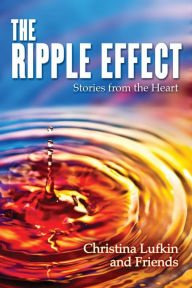 Title: The Ripple Effect: Stories from the Heart, Author: Christina Lufkin