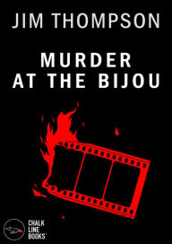 Title: Murder at the Bijou, Author: Jim Thompson